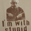 i am with stupid shirt