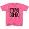 wake me up before you go go t shirt