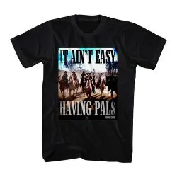 it ain't easy having pals