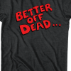 with one look better off dead