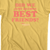 did we just become best friends kids shirt