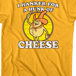 i hanker for a hunka cheese