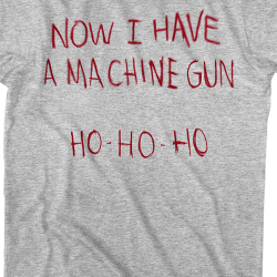 now i've got a machine gun ho ho ho