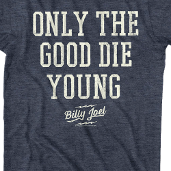 what does only the good die young mean