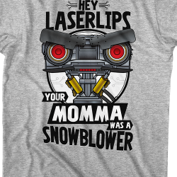 hey laser lips your mother was a snowblower