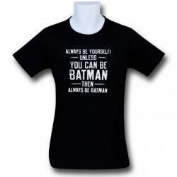 always be yourself batman t shirt