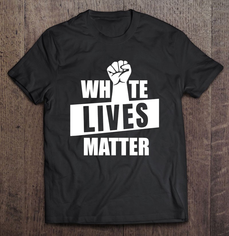 White Lives Matter White Lives Matter