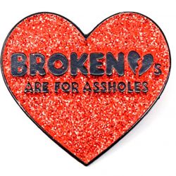 broken hearts are for assholes