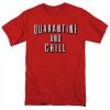 and chill t shirt