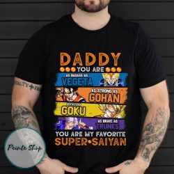 Daddy You Are My Favorite Super Saiyan Unisex T-shirt, Vegeta Gohan Goku Trunks, Perfect Gift For Father's Day, Best Dad Shirt, Gift For Dad