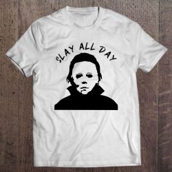 Slay All Day Michael Myers