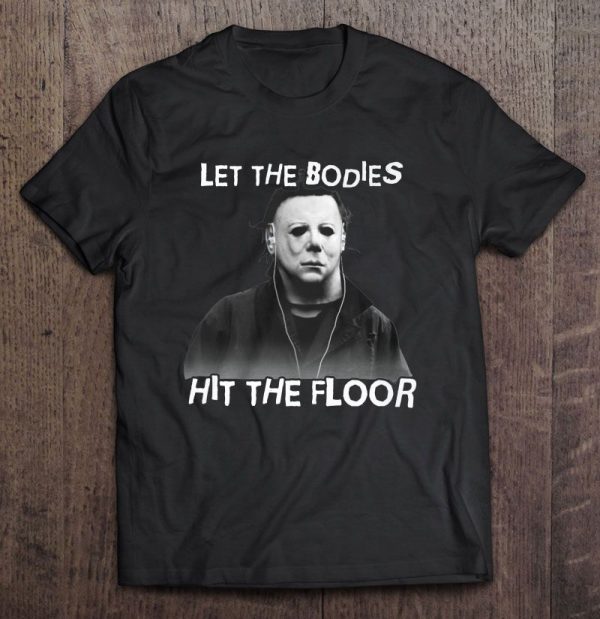 Let The Bodies Hit The Floor Michael Myers Version