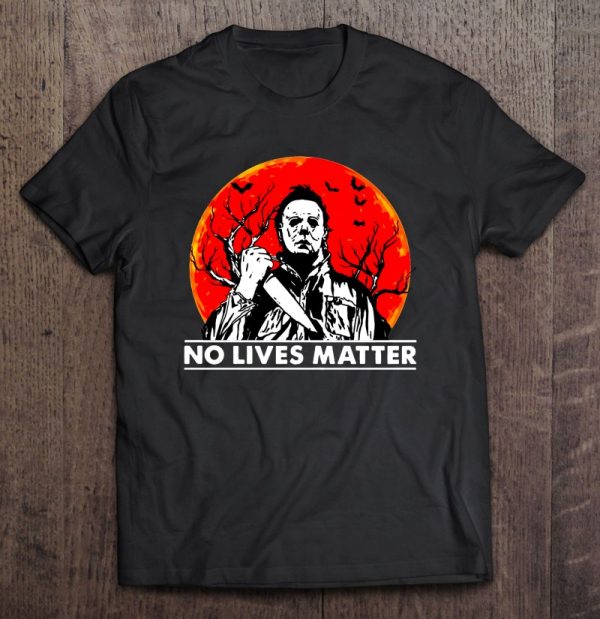 No Lives Matter Michael Myers Halloween Moon