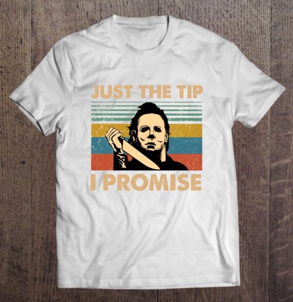 Just The Tip I Promise Michael Myers Vintage Version
