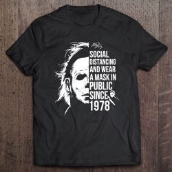 Social Distancing And Wear A Mask In Public Since 1978 Michael Myers