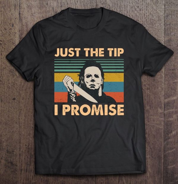 Just The Tip I Promise Michael Myers With Knife Vintage Version