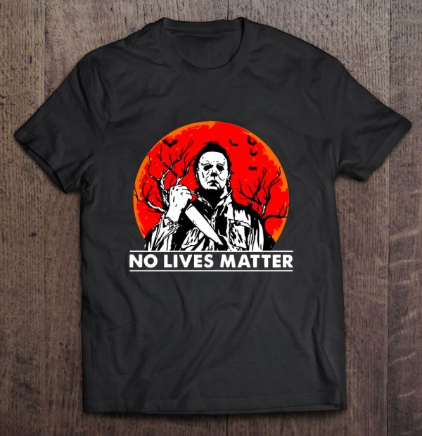 No Lives Matter Michael Myers With Knife Bat Halloween Moon