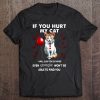 If You Hurt My Cat I Will Slap You So Hard Even Google Won’t Be Able To Find You Pennywise Cat