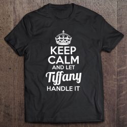 Tiffany Keep Calm And Let Tiffany Handle It
