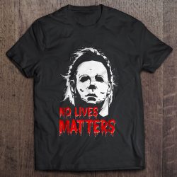 No Lives Matters Michael Myers Version
