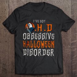I’ve Got OHD Obsessive Halloween Disorder Michael Myers