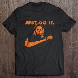 Just Do It – Michael Myers