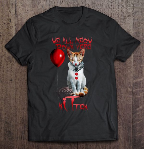 We All Meow Down Here kITten – Pennywise Cat