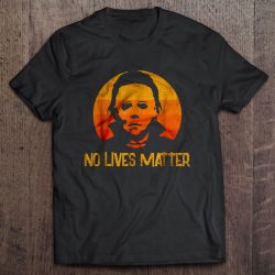 No Lives Matter Michael Myers