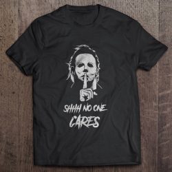 Shhh No One Cares Michael Myers Version