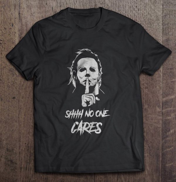 Shhh No One Cares Michael Myers Version