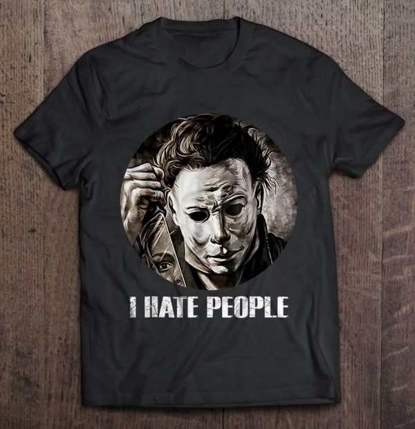 I Hate People Michael Myers Version2