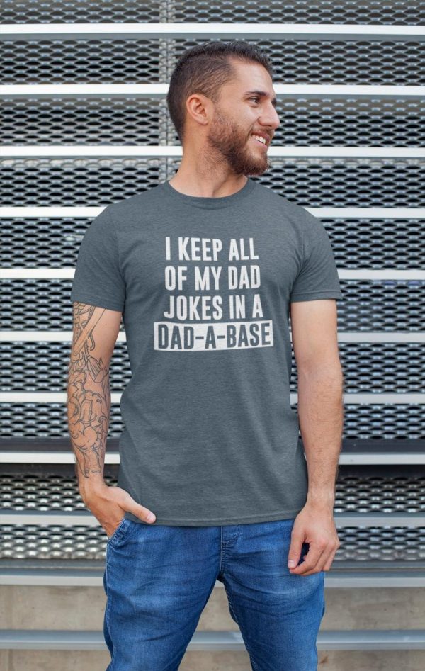 I keep all of my dad jokes in a Dad A Base T-shirt Father's Day Gift