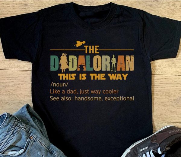 Dadalorian Shirt, Noun Like A Dad, Just Way Mightier, Funny Star Wars Shirt For Dad, Father's Day gift, Disney Star Wars Shirt for Dad