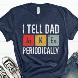 I Tell Dad Jokes Periodically Shirt, Funny Dad Shirt, Fathers Day Gift Tshirt, Father Birthday Shirt, Daddy Tshirt