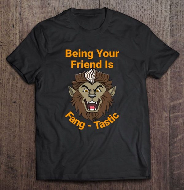 Being Your Friend Is Fang-Tastic Werewolf Version