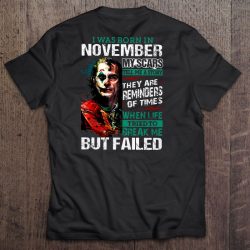 I Was Born In November My Scars Tell Me A Story They Are Reminders Of Times When Life Tried To Break Me But Failed The Joker Version