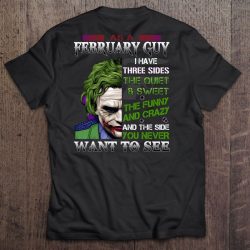 As A February Guy I Have Three Sides The Quiet & Sweet Joker Version