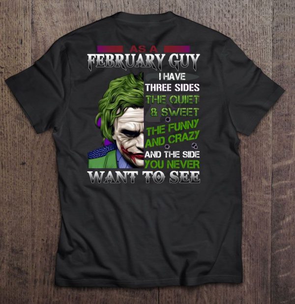 As A February Guy I Have Three Sides The Quiet & Sweet Joker Version