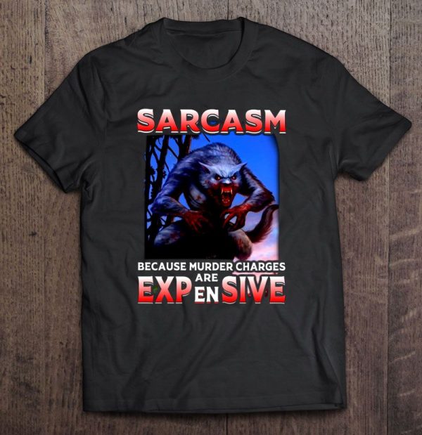 Sarcasm Because Murder Charges Are Expensive Werewolf Version