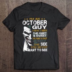 I Am An October Guy I Have 3 Sides The Quiet And Sweet Joker Face