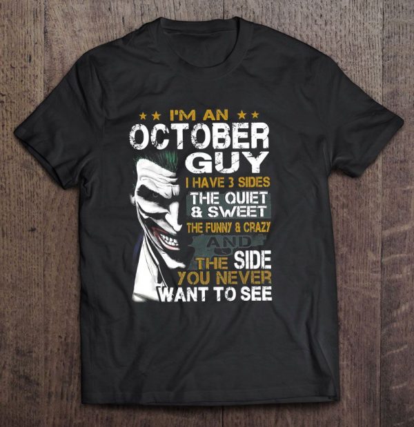 I Am An October Guy I Have 3 Sides The Quiet And Sweet Joker Face