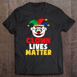 Clown Lives Matter Circus Nightmare Horror Joker