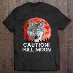 Caution Full Moon Werewolf Halloween Costume Shirt