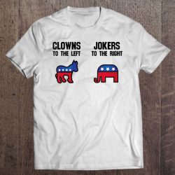 Libertarian Tshirt – Clowns To The Left Jokers To The Right