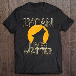 Lycan Lives Matter Shirt Werewolf Wolves Horror Beast Pride