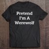 Pretend I’m A Werewolf Costume Funny Animal Halloween Party