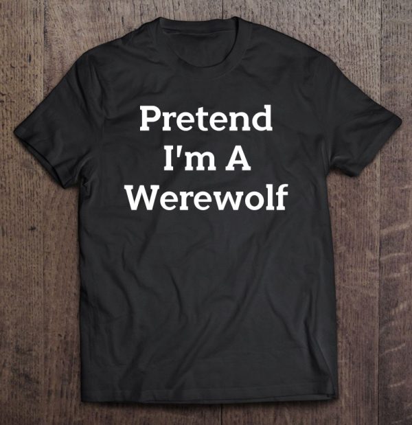 Pretend I’m A Werewolf Costume Funny Animal Halloween Party