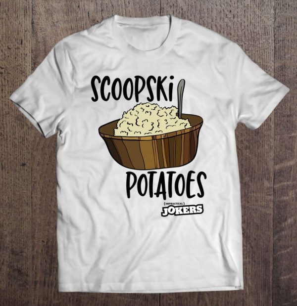 Impractical Jokers Scoopski Potatoes