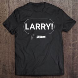 Impractical Jokers Larry! Joe Speech Bubble