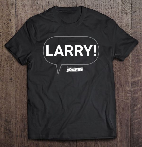 Impractical Jokers Larry! Joe Speech Bubble